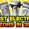 Top 5 BEST Electric Razors For Men in 2022